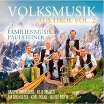 Album Familienmusik Paulsteiner: Volksmusik Aus Tirol Vol. 2