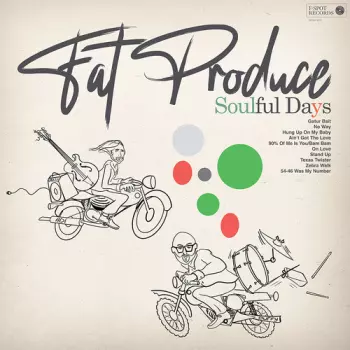 Fat Produce: Soulful Days