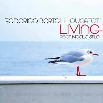CD Federico Bertelli Quartet Feat. Nicola Stilo: Living