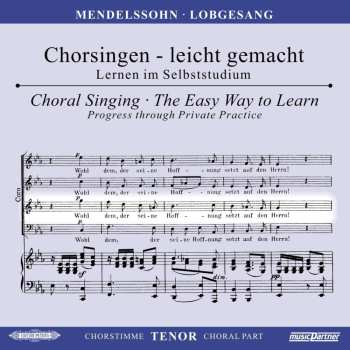 CD Felix Mendelssohn-Bartholdy: Chorsingen Leicht Gemacht - Felix Mendelssohn: Symphonie Nr. 2 "lobgesang" (tenor)