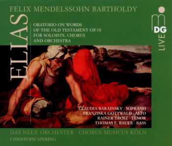 2CD Felix Mendelssohn-Bartholdy: Elias (Oratorio On Words Of The Old Testament Op.70 For Soloists, Chorus And Orchestra)