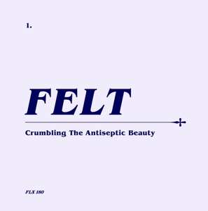 CD/SP/Box Set Felt: Crumbling The Antiseptic Beauty LTD