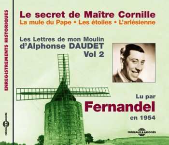 CD Fernandel: Le Secret De Maître Cornille-Les Lettres De Mon Moulin D' Alphonse Daudet Vol 2
