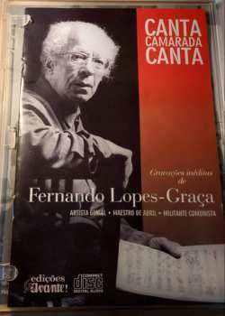 CD Fernando Lopes-Graça: Canta Camarada Canta - Gravações Inéditas De Fernando Lopes-Graça