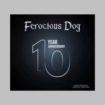 Ferocious Dog: Ferocious Dog 10 Year Anniversary