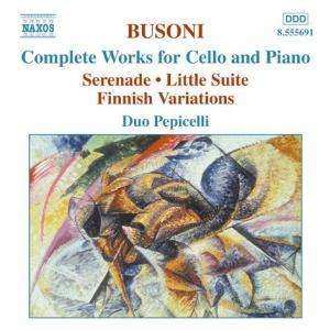CD Ferruccio Busoni: Complete Works For Cello And Piano (Serenade • Little Suite • Finnish Variations)