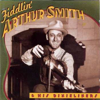 Album Fiddlin' Arthur Smith & His Dixieliners: Fiddlin' Arthur Smith & His Dixieliners