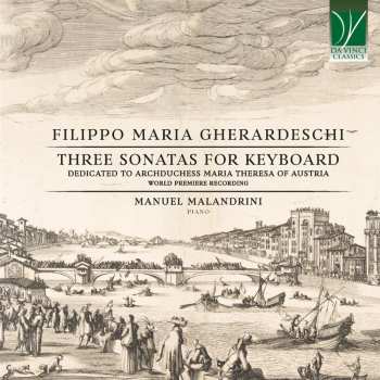 CD Filippo Maria Gherardeschi: Three Sonatas For Keyboard (Dedicated To Archduchess Maria Theresa Of Austria)