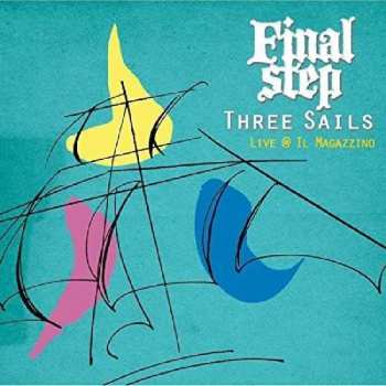 Album Final Step: Three Sails - Live @ Il Magazzino