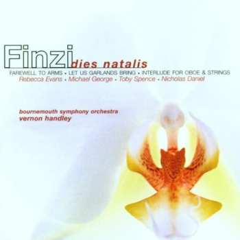 CD Vernon Handley: Dies Natalis • Farewell To Arms • Let Us Garlands Bring • Interlude For Oboe & Strings