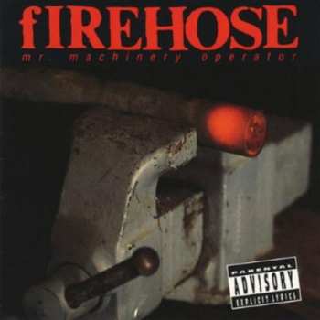 Album fIREHOSE: Mr. Machinery Operator