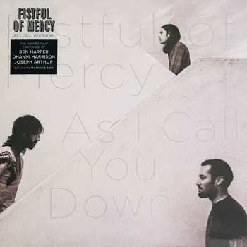 LP Fistful Of Mercy: As I Call You Down