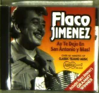 CD Flaco Jimenez: Ay Te Dejo En San Antonio Y Mas!