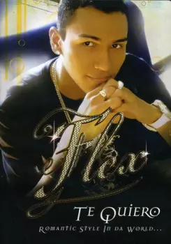 Flex: Te Quiero (Romantic Style In Da World...)