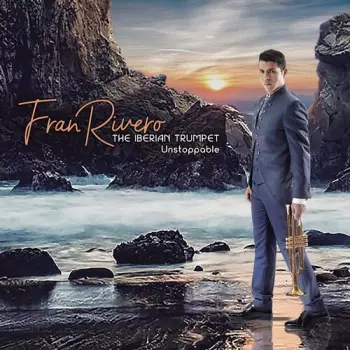 Fran Rivero: The Iberian Trumpet: Unstoppable