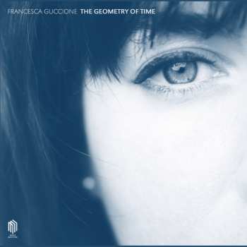 Album Francesca Guccione: The Geometry Of Time