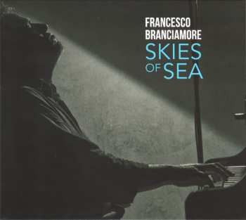 CD Francesco Branciamore: Skies Of Sea