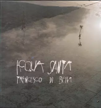 Francesco Di Bella: Acqua Santa