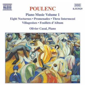 CD Francis Poulenc: Piano Music Volume 1 - Eight Nocturnes • Promenades • Three Intermezzi • Villageoises • Feuillets D'Album