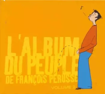 Francois Perusse: L'album Du Peuple, Vol.2