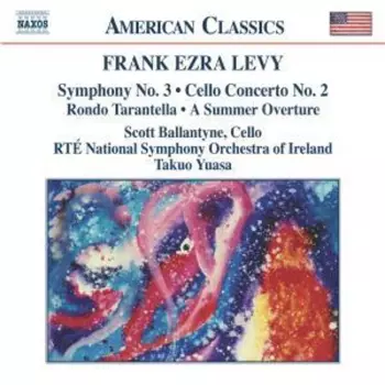 Symphony No. 3 • Cello Concerto No. 2 • Rondo Tarantella • A Summer Overture