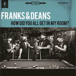 Franks & Deans: How Did You All Get In My Room?
