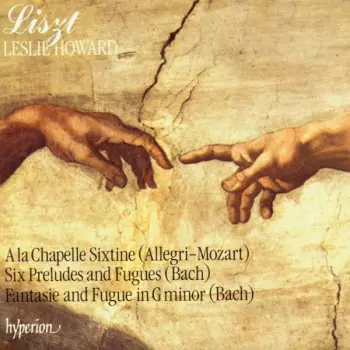 A La Chapelle Sixtine (Allegri–Mozart); Six Preludes And Fugues (Bach); Fantasie And Fugue In G Minor (Bach)