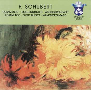 Album Franz Schubert: Rosamunde • Forellenquintett • Wanderfantasie = Rosamunde • Trout Quintet • Wanderfantasie