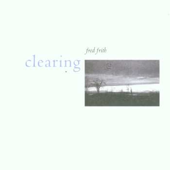 Album Fred Frith: Clearing