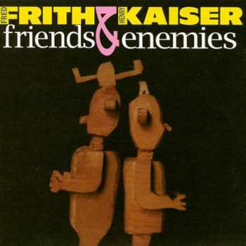 Album Fred Frith: Friends & Enemies