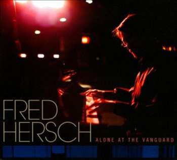 CD Fred Hersch: Alone At The Vanguard