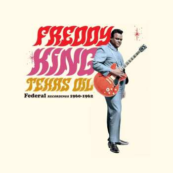 LP Freddie King: Texas Oil: Federal Recordings 1960-1962 LTD