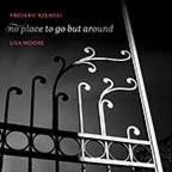 CD Frederic Rzewski: No Place To Go But Around