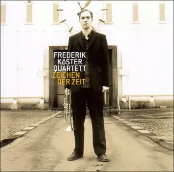Frederik Köster Quartet: Zeichen Der Zeit