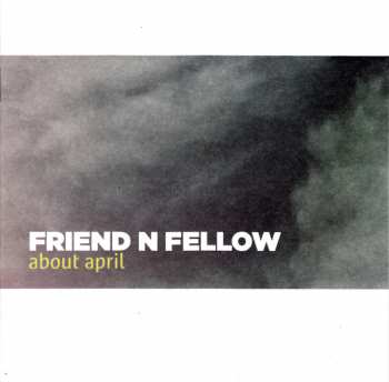CD Friend 'N Fellow: About April