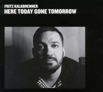 Here Today Gone Tomorrow
