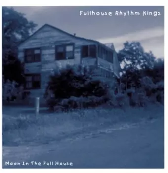 Fullhouse Rhythm Kings: Moon In The Full House