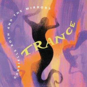 Album Gabrielle Roth & The Mirrors: Trance