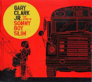 CD Gary Clark Jr.: The Story Of Sonny Boy Slim