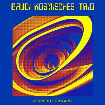 Album Gaudi Kosmisches Trio: Torpedo Forward