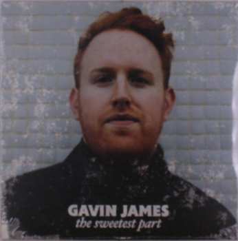LP Gavin James: The Sweetest Part