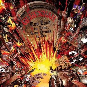 LP Gehennah: Too Loud To Live, Too Drunk To Die
