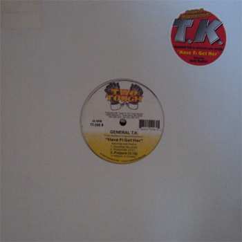 LP General T.K.: Have Fi Get Her / Prepare