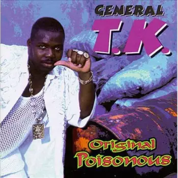 General T.K.: Original Poisonous