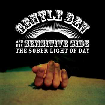 LP Gentle Ben & His Sensitive Side: The Sober Light Of Day