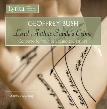 CD Geoffrey Bush: Lord Arthur Savile's Crime / Concerto For Trumpet, Piano And Strings