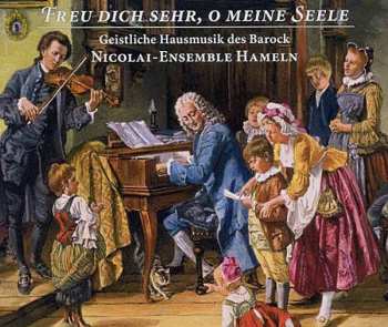 2CD Nicolai-Ensemble Hameln: Freu Dich Sehr, O Meine Seele - Geistliche Hausmusik Des Barock