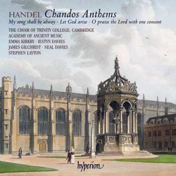 CD Georg Friedrich Händel: Chandos Anthems - My Song Shall Be Alway, Let God Arise, O Praise The Lord With One Consent