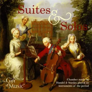 Suites & Solos (Chamber Music By Handel & Stanley Played On Instruments Of The Period)