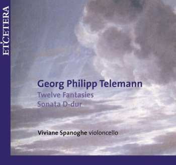 CD Georg Philipp Telemann: Twelve Fantasies / Sonata D-Dur